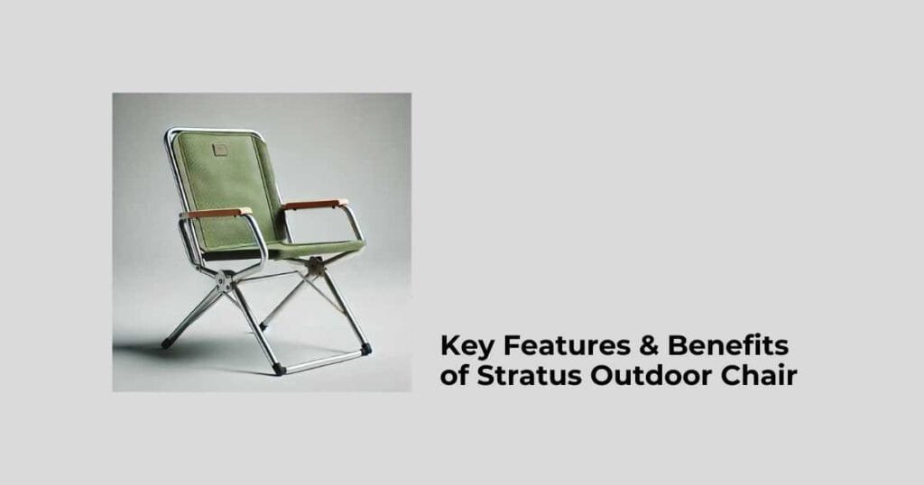 Key Features & Benefits of Stratus Outdoor Chair