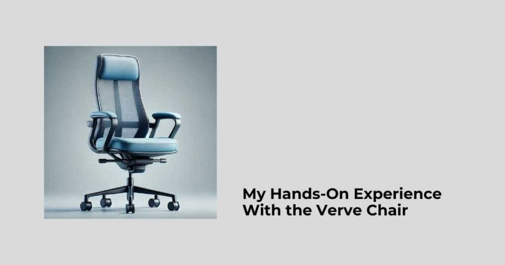 My Hands-On Experience With the Verve Chair