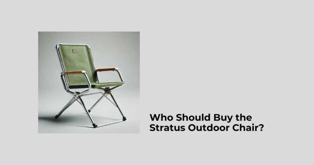 Who Should Buy the Stratus Outdoor Chair?