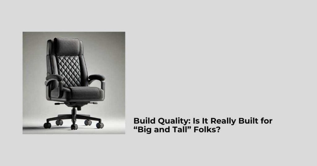 Build Quality: Is It Really Built for “Big and Tall” Folks?
