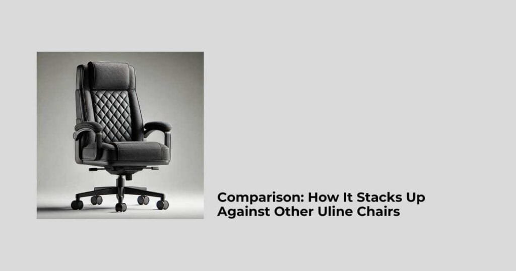 Comparison: How It Stacks Up Against Other Uline Chairs