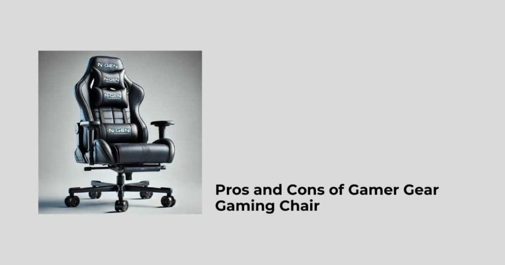 Pros and Cons of Gamer Gear Gaming Chair