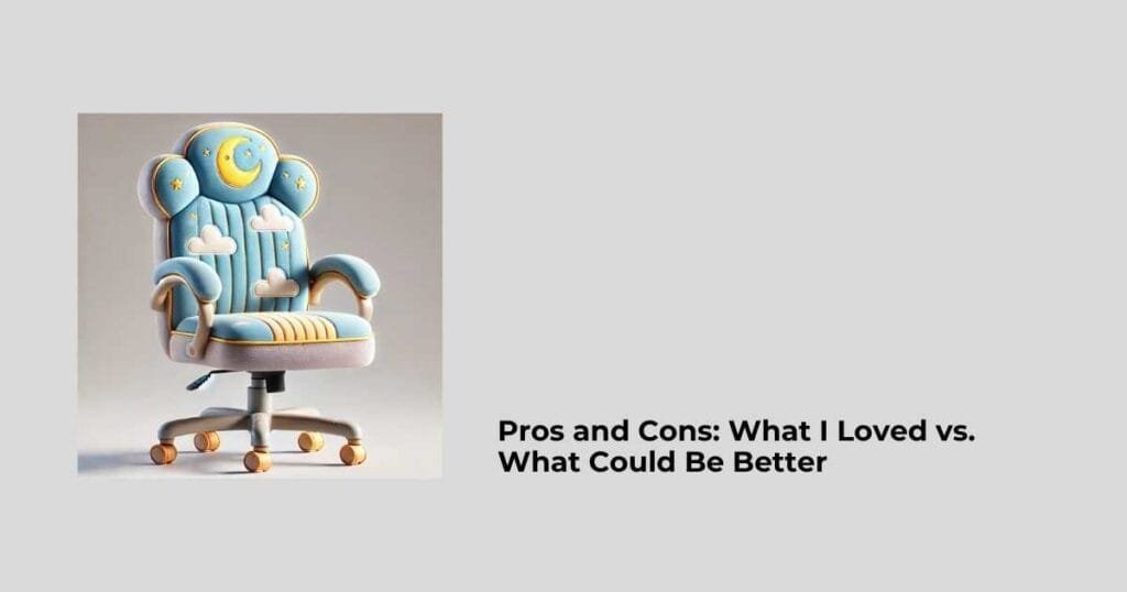 Pros and Cons: What I Loved vs. What Could Be Better
