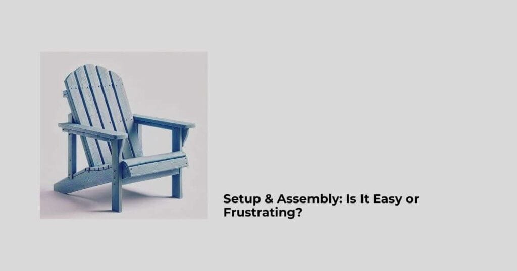 Setup & Assembly: Is It Easy or Frustrating?