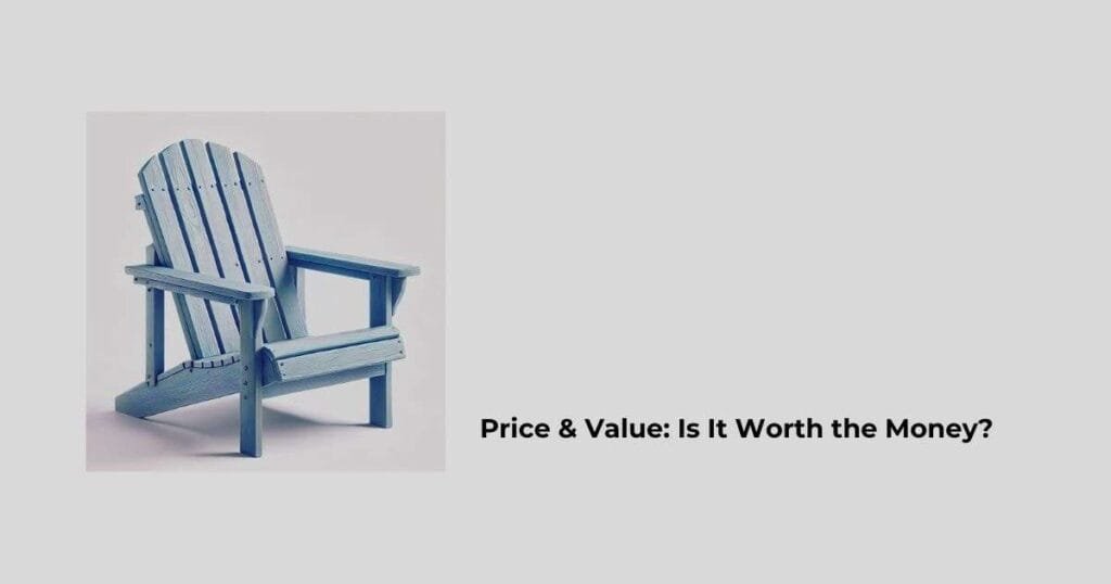Price & Value: Is It Worth the Money?