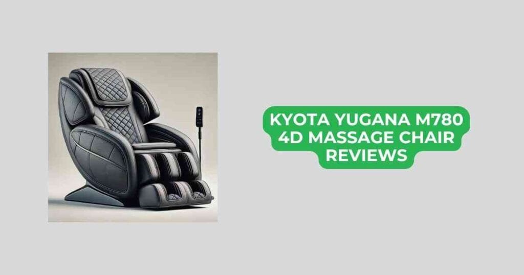 kyota yugana m780 4d massage chair reviews
