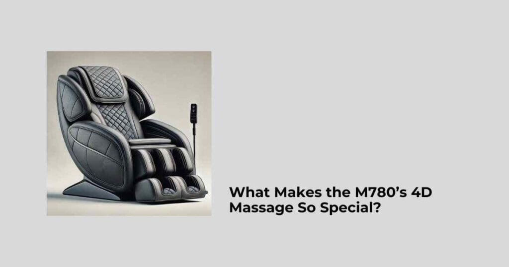 What Makes the M780’s 4D Massage So Special?