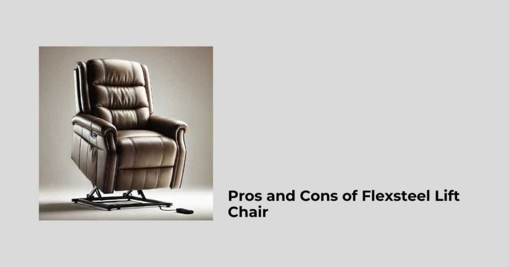 Pros and Cons of Flexsteel Lift Chair